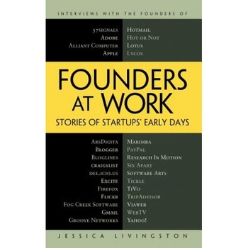Founders at Work: Stories of Startups' Early Days - Jessica Livingston (Author) Founders at Work: Stories of Startups' Early Days - Jessica Livingston (Author)
