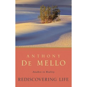 Rediscovering Life: Awaken to Reality, Anthony de Mello (Author) Rediscovering Life: Awaken to Reality, Anthony de Mello (Author)