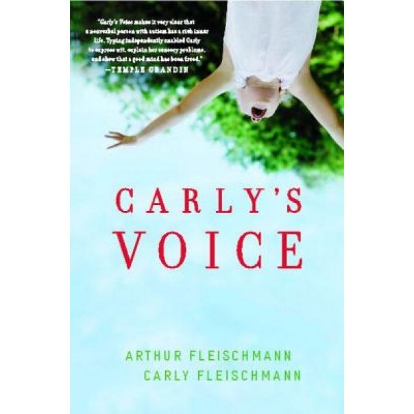 Carly's Voice: Breaking Through Autism, Arthur Fleischmann (Author)