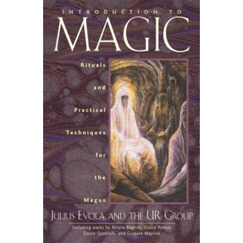 Introduction to Magic: Rituals and Practical Techniques for the Magus - Julius Evola (Author) Introduction to Magic: Rituals and Practical Techniques for the Magus - Julius Evola (Author)
