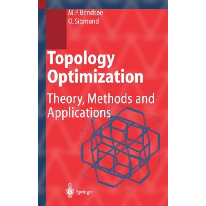 Topology Optimization: Theory, Methods and Applications, Martin P. Bendse (Author)