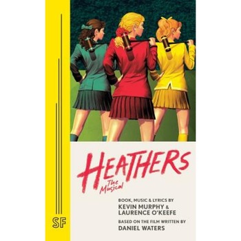 Heathers the Musical, Laurence O'Keefe (Author) Heathers the Musical, Laurence O'Keefe (Author)