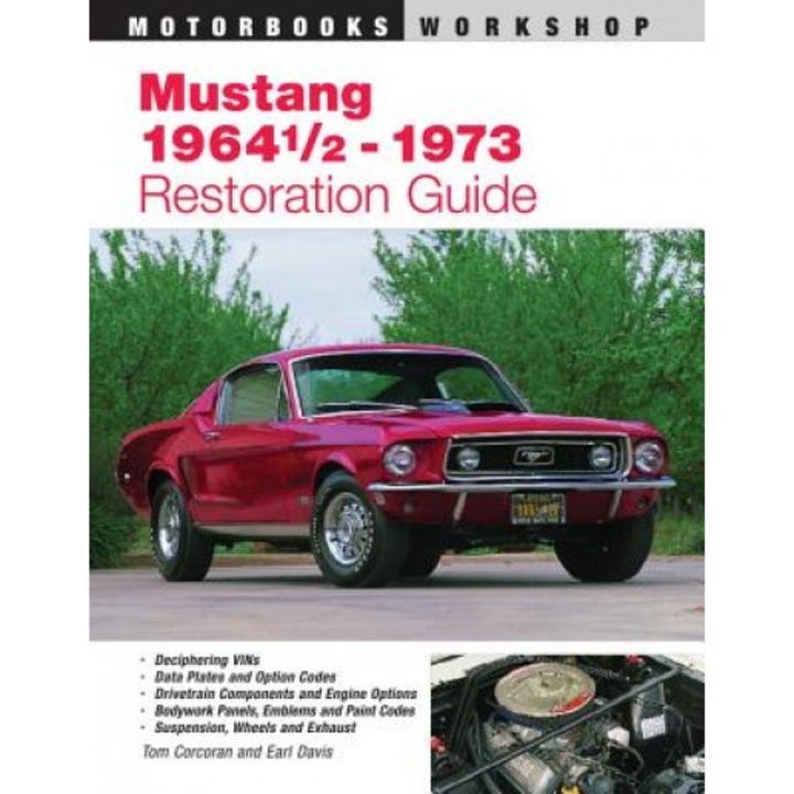 Mustang 1964 1/2 - 73 Restoration Guide, Tom Corcoran, Earl Davis