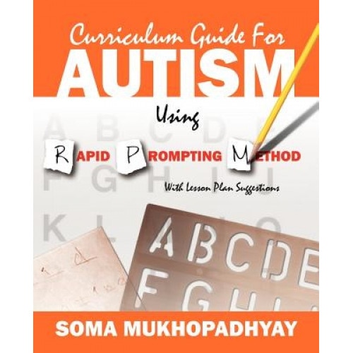 Curriculum Guide for Autism Using Rapid Prompting Method: With Lesson Plan Suggestions, Soma Mukhopadhyay (Author)