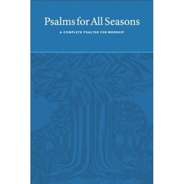 Psalms for All Seasons: A Complete Psalter for Worship, Martin Tel (Editor)