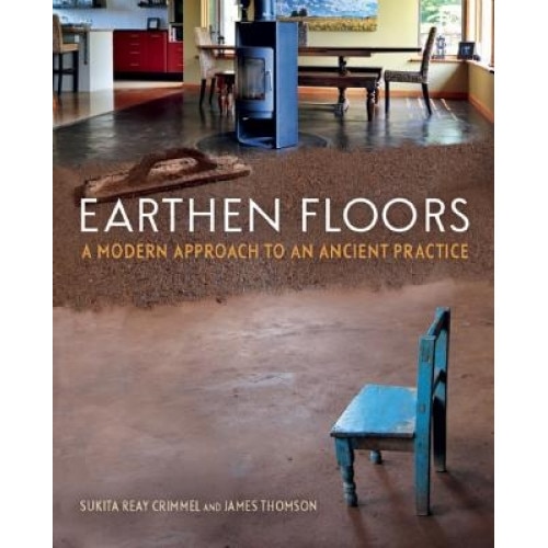 Earthen Floors: A Modern Approach to an Ancient Practice, Sukita Reay Crimmel (Author)