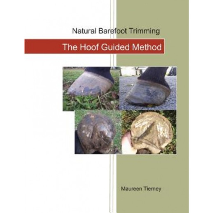 Natural Barefoot Trimming; The Hoof Guided Method, Maureen Tierney (Author)