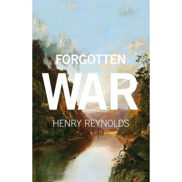 Forgotten War, Henry Reynolds (Author)