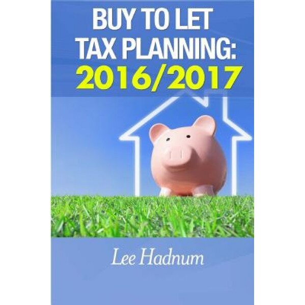 Buy to Let Tax Planning: 2016/2017 - MR Lee Hadnum (Author)