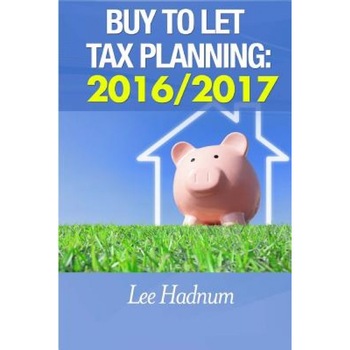 Buy to Let Tax Planning: 2016/2017 - MR Lee Hadnum (Author) Buy to Let Tax Planning: 2016/2017 - MR Lee Hadnum (Author)