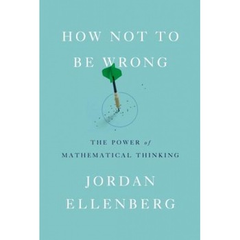 How Not to Be Wrong: The Power of Mathematical Thinking, Jordan Ellenberg (Author) How Not to Be Wrong: The Power of Mathematical Thinking, Jordan Ellenberg (Author)