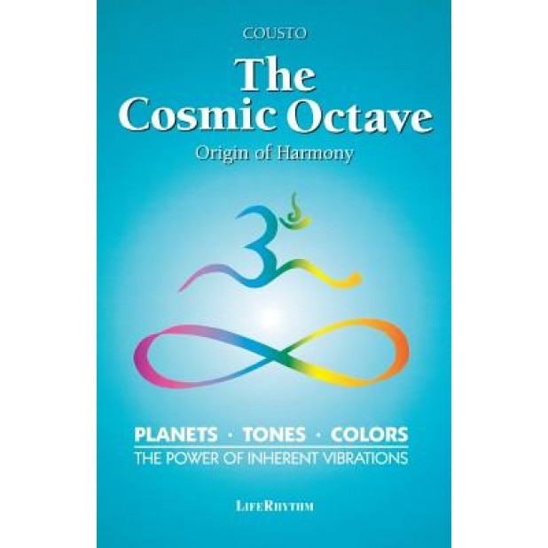 The Cosmic Octave: Origin of Harmony - Cousto (Author)
