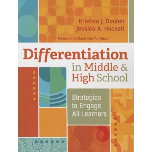 Differentiation in Middle and High School: Strategies to Engage All Learners, Kristina Doubet (Author)