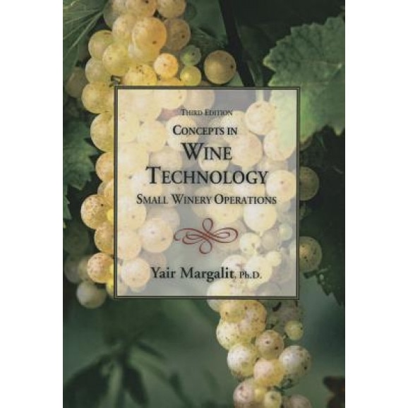 Concepts in Wine Technology (Third Edition): Small Winery Operations, Yair Margalit (Author)
