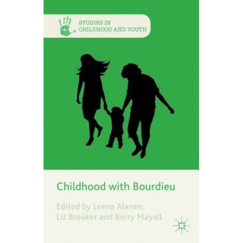 Childhood with Bourdieu, Leena Alanen (Editor) Childhood with Bourdieu, Leena Alanen (Editor)