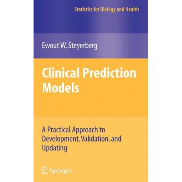 Clinical Prediction Models: A Practical Approach to Development, Validation, and Updating - Ewout W. Steyerberg (Author)