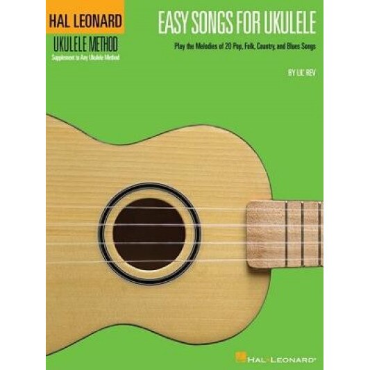 Easy Songs for Ukulele: Play the Melodies of 20 Pop, Folk, Country, and Blues Songs, Lil' Rev