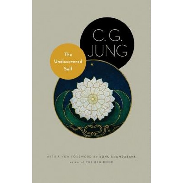 The Undiscovered Self: With Symbols and the Interpretation of Dreams - C. G. Jung