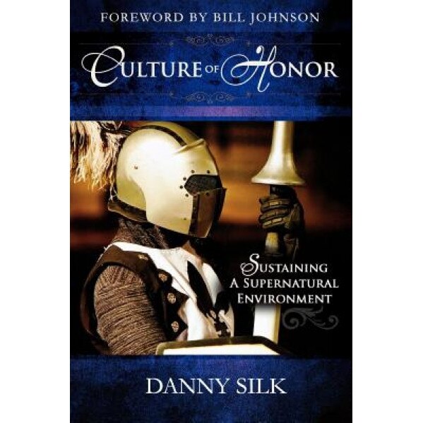 Culture of Honor: Sustaining a Supernatural Environment, Danny Silk