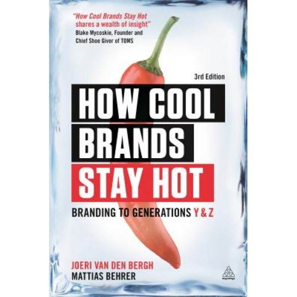 How Cool Brands Stay Hot: Branding to Generations Y and Z, Joeri Van Den Bergh (Author)