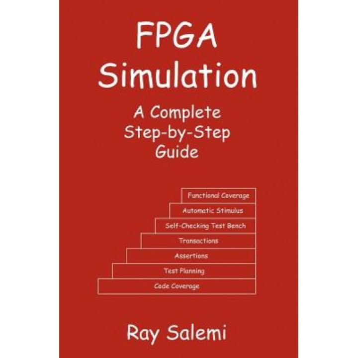 FPGA Simulation: A Complete Step-By-Step Guide - Ray Salemi