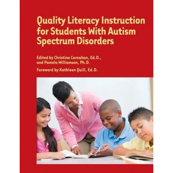 Quality Literacy Instruction for Students with Autism Spectrum Disorders, Quality Literacy Instruction for Students with Autism Spectrum Disorders,