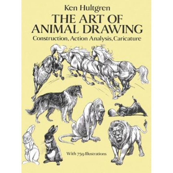 The Art of Animal Drawing: Construction, Action Analysis, Caricature, Hultgren, Ken Hultgren