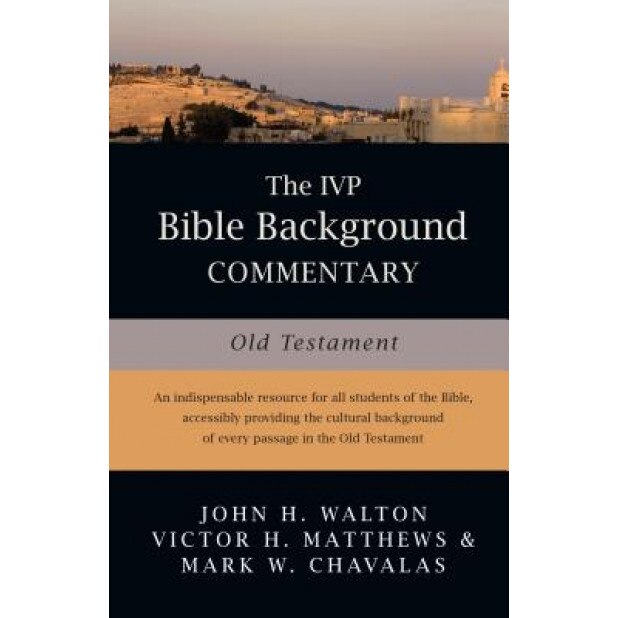 Old Testament, John H. Walton, Victor H. Matthews, Mark W. Chavalas