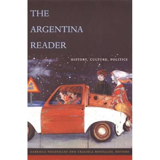 The Argentina Reader: History, Culture and Society,
