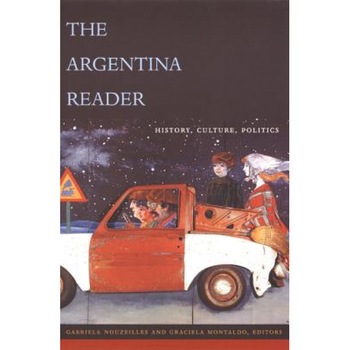 The Argentina Reader: History, Culture and Society, The Argentina Reader: History, Culture and Society,