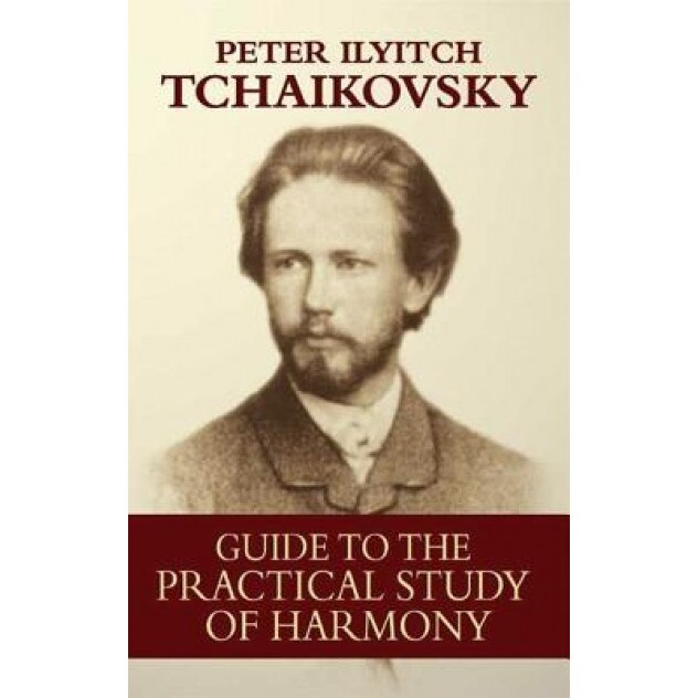 Guide to the Practical Study of Harmony, Peter Ilyitch Tchaikovsky