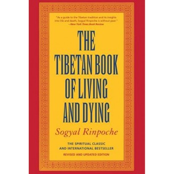 The Tibetan Book of Living and Dying, SOGYAL RINPOCHE The Tibetan Book of Living and Dying, SOGYAL RINPOCHE