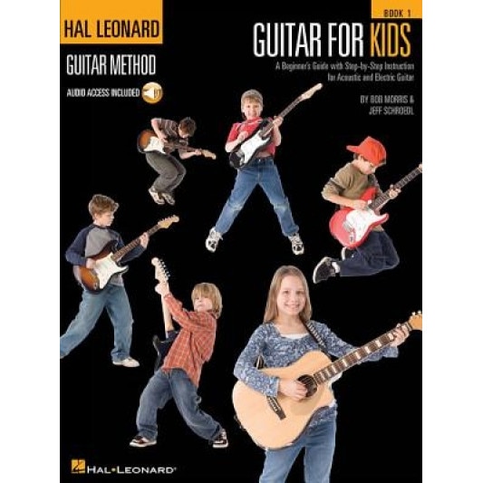 Guitar for Kids: A Beginner's Guide with Step-By-Step Instruction for Acoustic and Electric Guitar [With CD (Audio)], Bob Morris, Jeff Schroedl