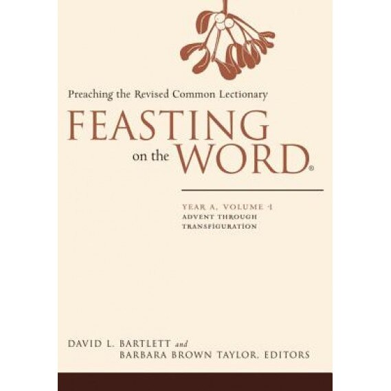 Feasting on the Word: Year A, Volume 1: Preaching the Revised Common Lectionary,