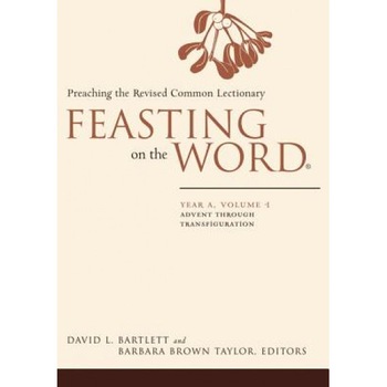 Feasting on the Word: Year A, Volume 1: Preaching the Revised Common Lectionary, Feasting on the Word: Year A, Volume 1: Preaching the Revised Common Lectionary,