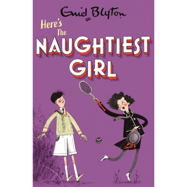 Naughtiest Girl: Here's The Naughtiest Girl - Enid Blyton