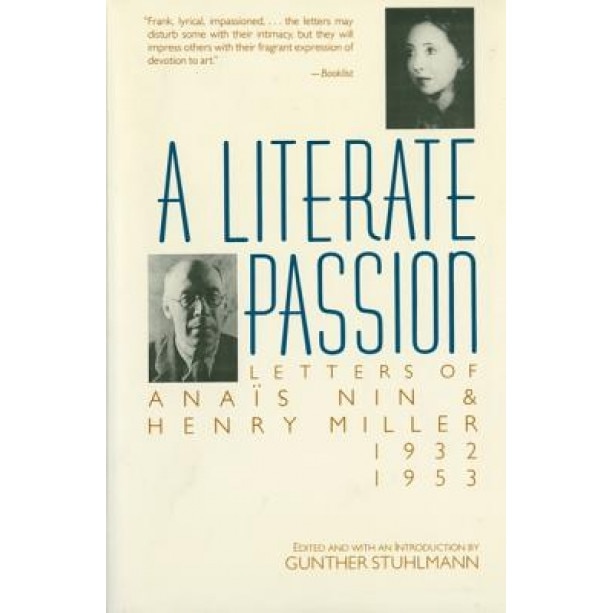 A Literate Passion: Letters of Anais Nin & Henry Miller, 1932-1953, Anais Nin