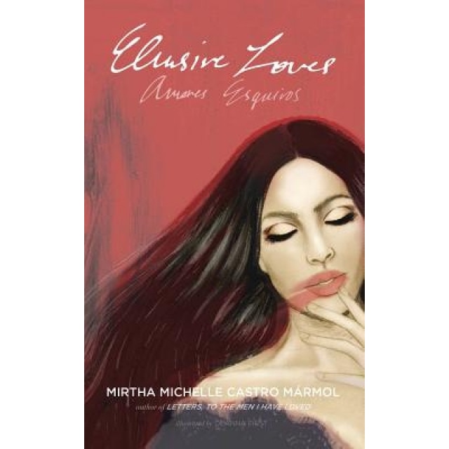 Elusive Loves: Amores Esquivos, Mirtha Michelle Castro Marmol (Author)