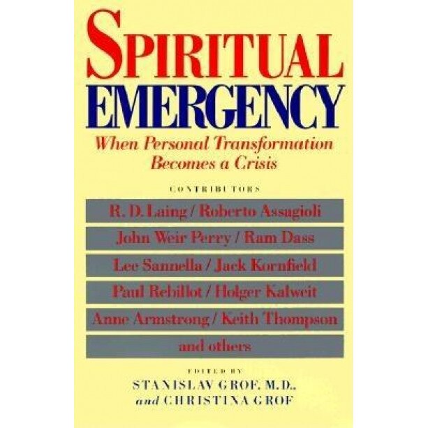 Spiritual Emergency: When Personal Transformation Becomes a Crisis,