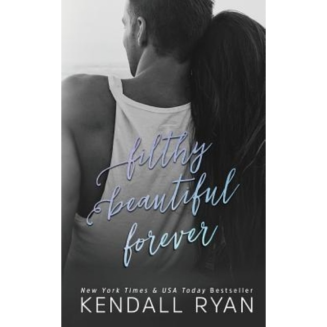 Filthy Beautiful Forever, Kendall Ryan (Author)
