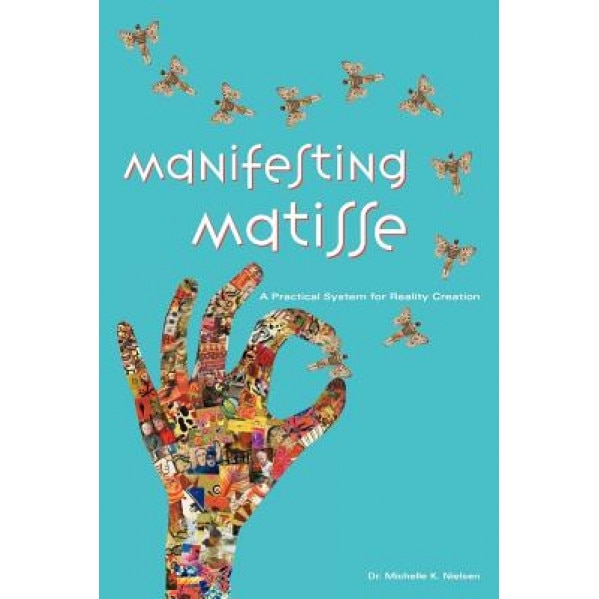 Manifesting Matisse - Dr Michelle Nielsen (Author)