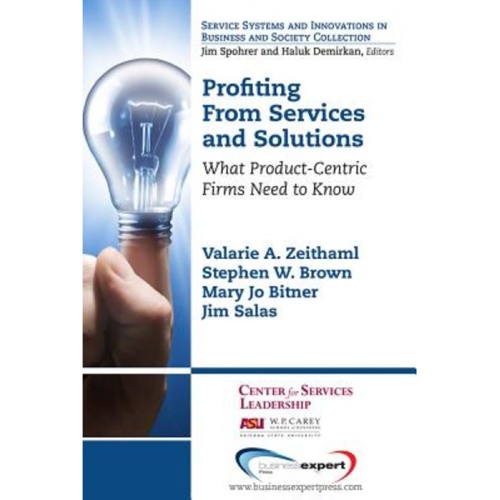 Profiting from Services and Solutions: What Product-Centric Firms Need to Know - Valarie A. Zeithaml (Author)
