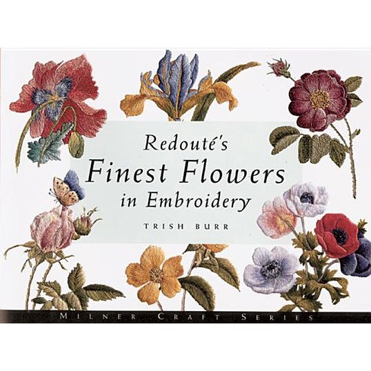 Redout's Finest Flowers in Embroidery, Trish Burr