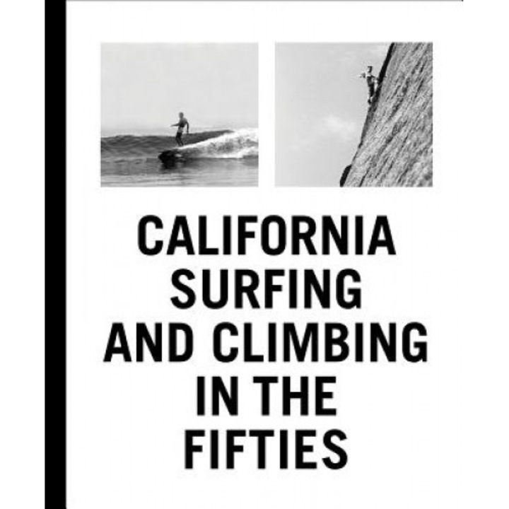 California Surfing and Climbing in the Fifties, Steve Pezman (Text by (Art/Photo Books))
