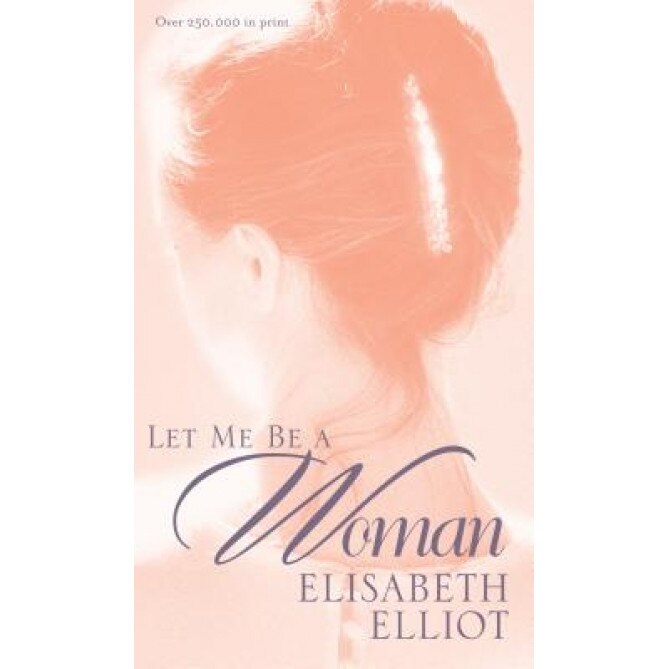 Let Me Be a Woman, Elisabeth Elliot