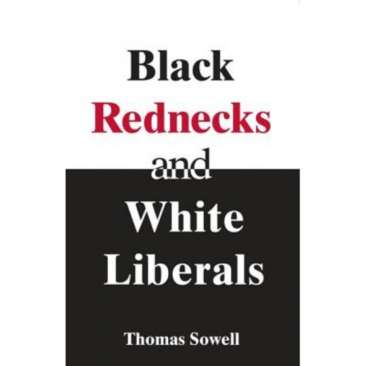 Black Rednecks and White Liberals, Thomas Sowell