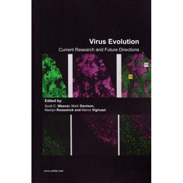 Virus Evolution: Current Research and Future Directions, Scott C. Weaver (Editor)