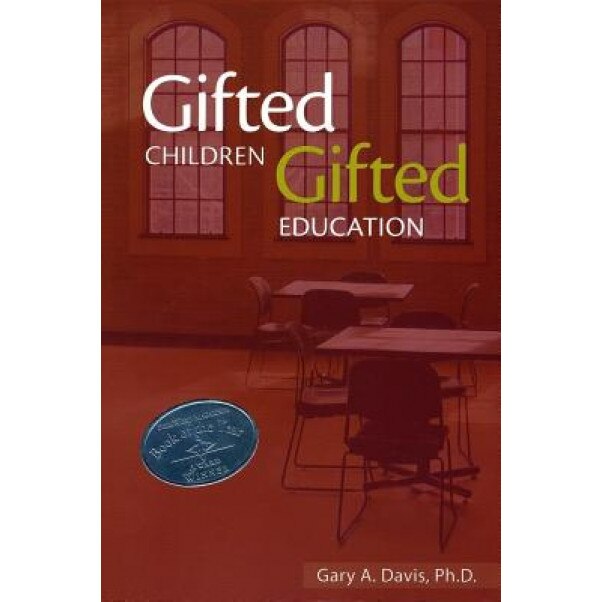 Gifted Children and Gifted Education: A Handbook for Teachers and Parents, Gary A. Davis