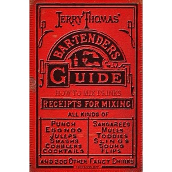 Jerry Thomas' Bartenders Guide: How to Mix Drinks 1862 Reprint, Ross Brown, Jerry Thomas Jerry Thomas' Bartenders Guide: How to Mix Drinks 1862 Reprint, Ross Brown, Jerry Thomas