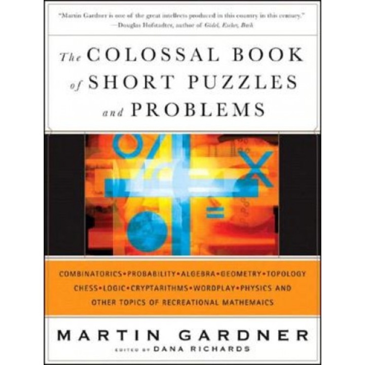 The Colossal Book of Short Puzzles and Problems, Martin Gardner